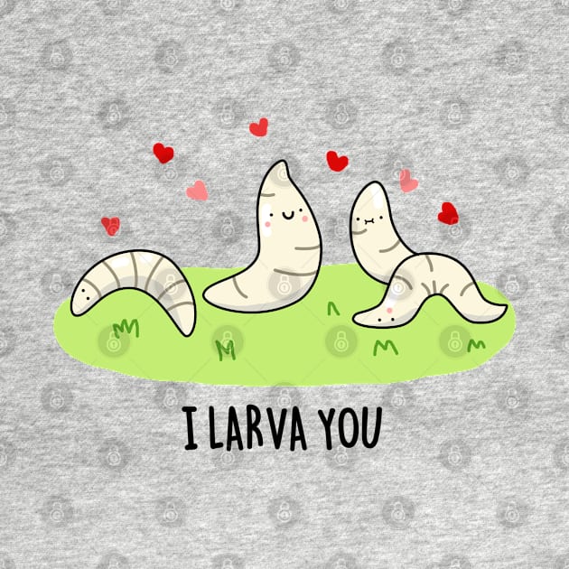 I Larva You Cute Larva Pun. by punnybone